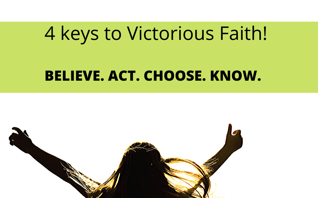 4 Keys to Victorious Faith