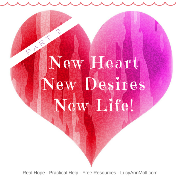 New Heart, New Desires, New Life! part 2