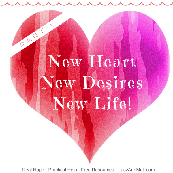 New Heart, New Desires, New Life! part 1