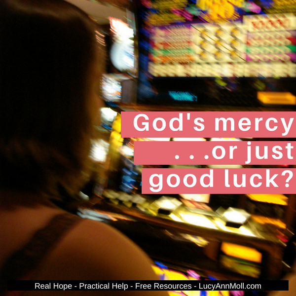 God’s Mercy or Good Luck?