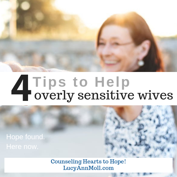 4 Tips to Help Overly Sensitive Wives
