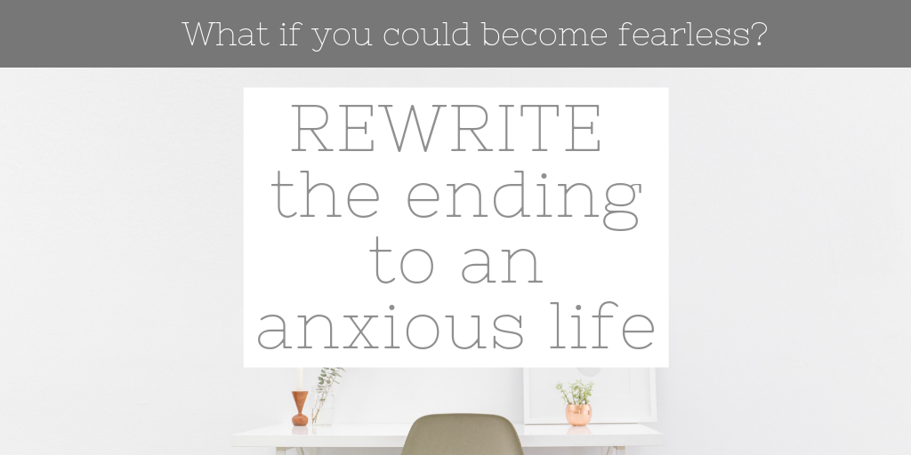Rewrite the Ending to an Anxious Life